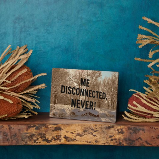 “Me Disconnected? Never!” フォトプラーク (側面)