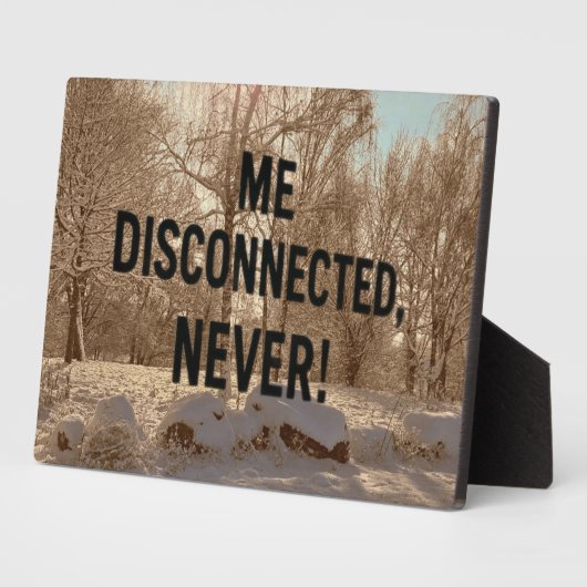 “Me Disconnected? Never!” フォトプラーク (側面)