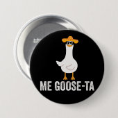 Me Goose Ta Funny Mexican Spanish Goose 缶バッジ (正面&裏面)