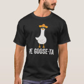 Me Goose Ta Funny Mexican Spanish Goose Tシャツ (正面)