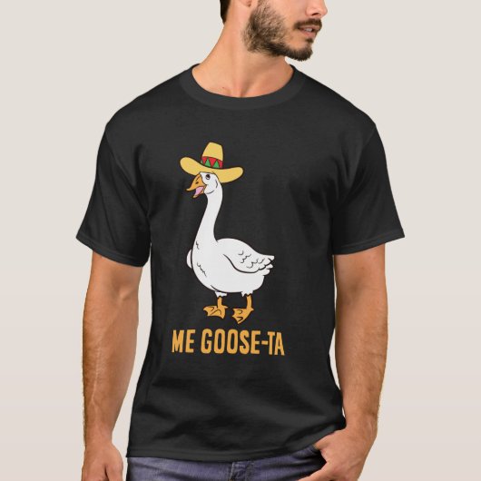 Me Goose Ta Funny Spanish Pun Mexican Goose Tシャツ (正面)