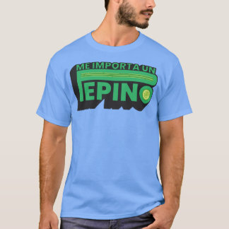 Me Importa Un Pepino Tシャツ