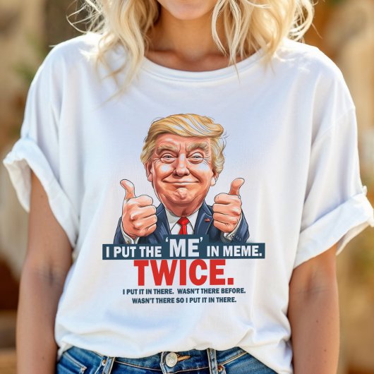 「ME」in Meme トランプTシャツ ID1129 Tシャツ