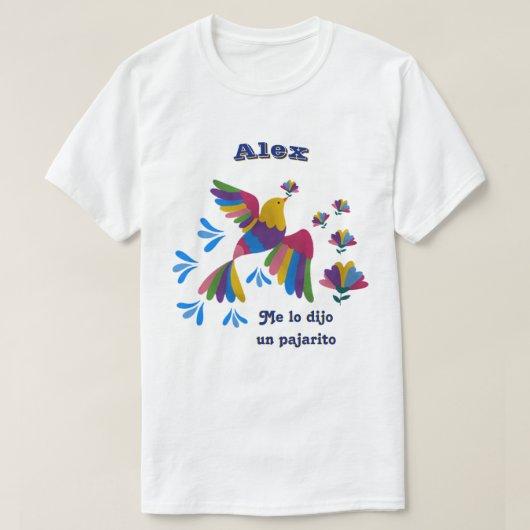 Me lo dijo un pajarito' - Arte mexicano editable Tシャツ (デザイン正面)