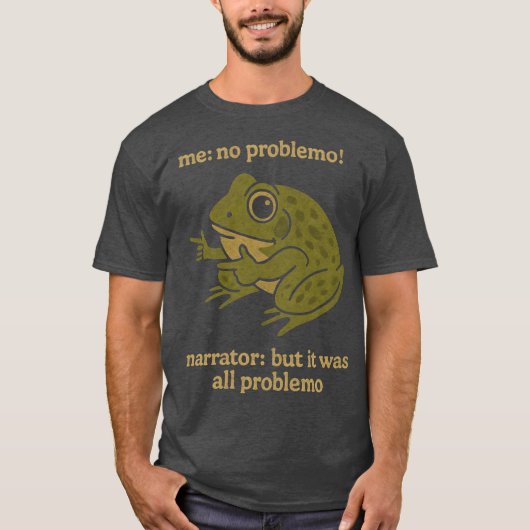 me no problemo narrator but it was all problemo gi tシャツ (正面)