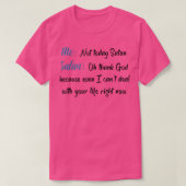 Me Not Today Satan Satan Oh Thank God Funny  Tシャツ (デザイン正面)