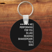 Me Performing For You Is Like Reading Shakespeare  キーホルダー (正面)