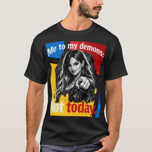Me to My Demons – Not Today – やる気とユーモア Tシャツ (正面)