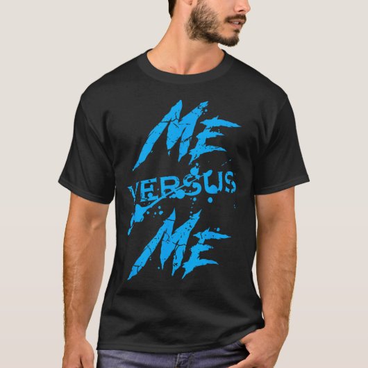 Me Vs Versus Me Motivational Insrational Gym Lover Tシャツ (正面)