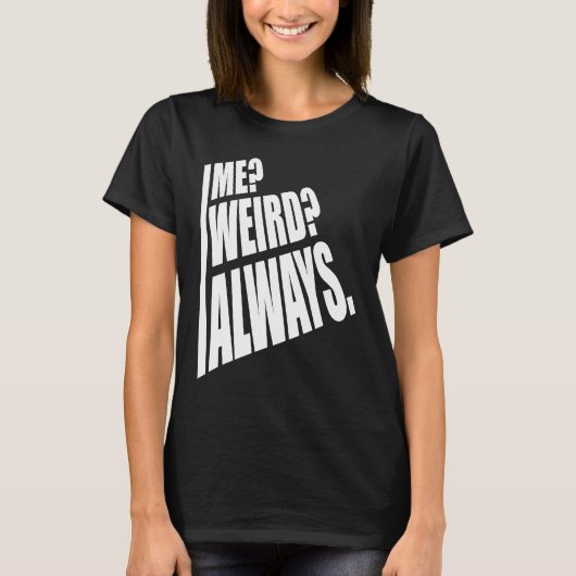 Me Weird Always  1 Tシャツ (正面)