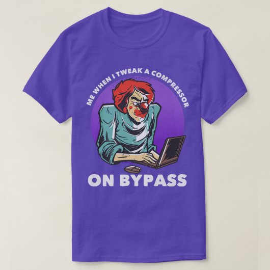 Me When I Tweak A Compressor On Bypass Funny Music Tシャツ (デザイン正面)