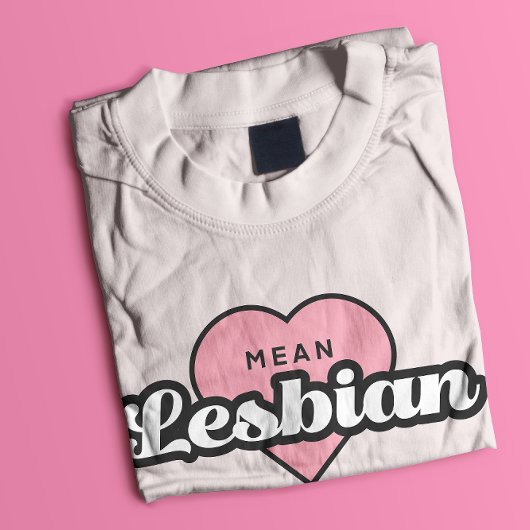 Mean Lesbian Tシャツ