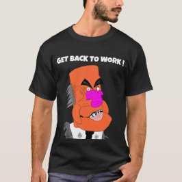 mean puppet boss - Get back to work ! Tシャツ