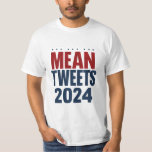 Mean Tweets 2024年の選挙おもしろいトランプ Tシャツ<br><div class="desc">Mean Tweets 2024年の選挙おもしろいトランプ</div>