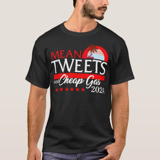 Mean Tweets And Cheap Gas 2024シャツ、社長 Tシャツ (正面)