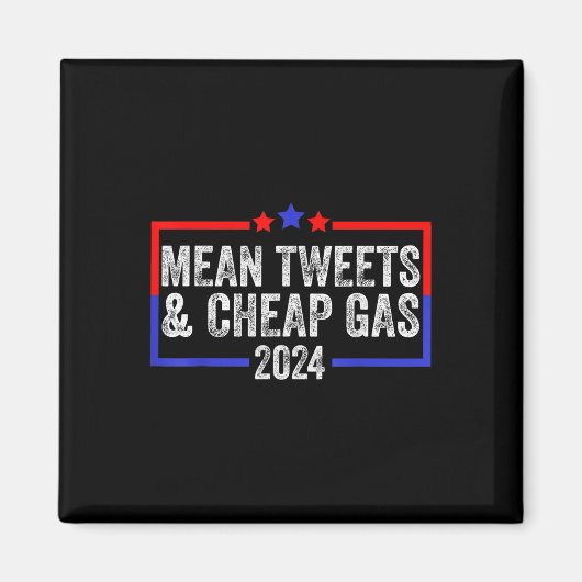 Mean Tweets And Cheap Gas 2024 Pro Trump マグネット (正面)