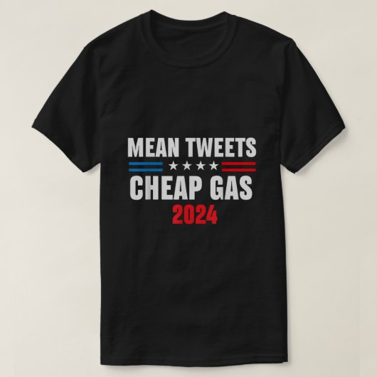 Mean Tweets And Cheap Gas 2024 Pro Trump Menおもしろい氏 Tシャツ (デザイン正面)