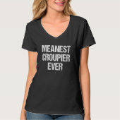 Meanest Croupier Ever Funny Practical Joke Casino  Tシャツ (正面)