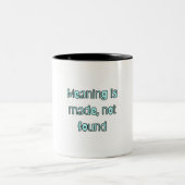 "Meaning is Made, Not Found"Motivational Quote Mug ツートーンマグカップ (中央)