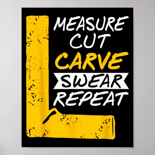 Measure Cut Carve Swear Repeat Funny Diy Workshop  ポスター (正面)