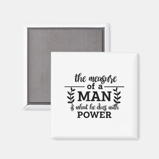 Measure Of A Man Is What He Does With Power Philos マグネット (正面/裏面)