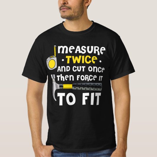 Measure Twice. Carpentry Carpenter Definition Wood Tシャツ (正面)