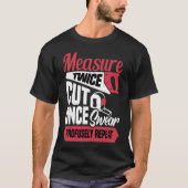 Measure twice cut once swear profusely repeat Car Tシャツ (正面)