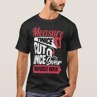 Measure twice cut once swear profusely repeat  Car Tシャツ