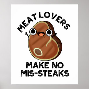 Meat Lovers Make No Mis-steaks Funny Food Pun  ポスター