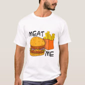 “Meat me” Hamburger en friet illustratie  Tシャツ (正面)
