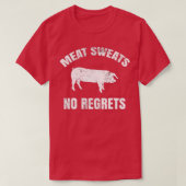 Meat Sweats No Regrets  Tシャツ (デザイン正面)