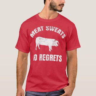 Meat Sweats No Regrets  Tシャツ