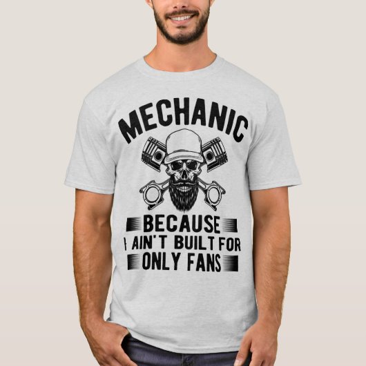 Mechanic Because I Ain’t Built for OnlyFans –Funny Tシャツ (正面)