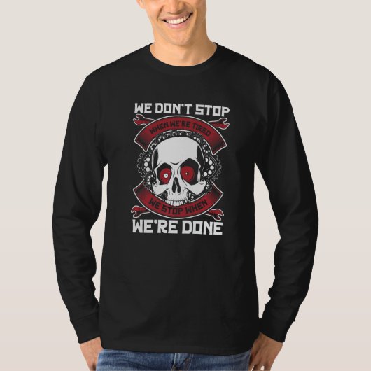 Mechanic Stop When We're Done Car Technician Auto Tシャツ (正面)