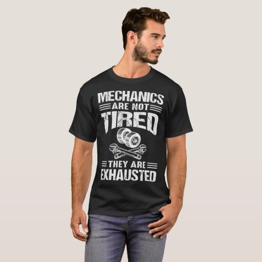 Mechanics Are Not Tired They Are Exhausted Tシャツ (正面フル)