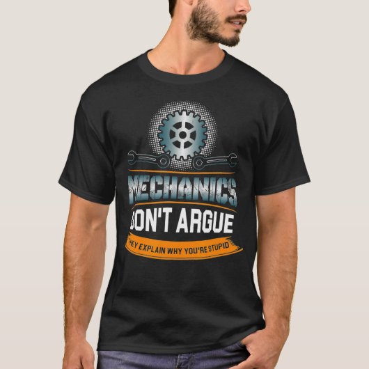 Mechanics Dont Argue They Explain Why Youre Tシャツ (正面)