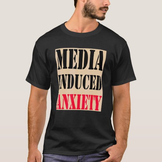 Media Induced Anxiety  Quotes & Slogans  Political Tシャツ (正面)