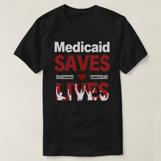 Medicaidは命を救う: 医療へのアクセスが tシャツ (デザイン正面)