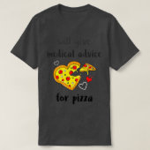 Medical Advice for Pizza 1 Tシャツ (デザイン正面)