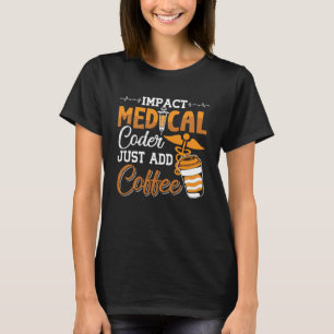 Medical Coderがコーヒーコーディングプログラマを追加する Tシャツ