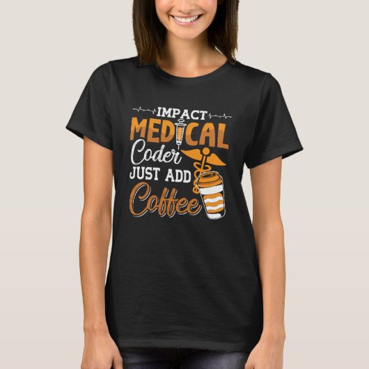 Medical Coderがコーヒーコーディングプログラマを追加する Tシャツ (正面)