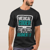 Medical Coder修正はできませんが熱狂する、ドキュメント化は可能 Tシャツ (正面)