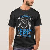 Medical Coder I'M Fluent In Icd-10-Cm Cpt And Sbar Tシャツ (正面)