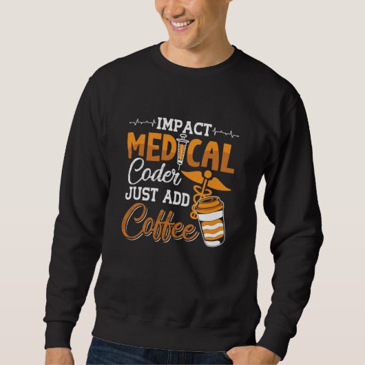 Medical Coder Just Add Coffee Coding Programmer スウェットシャツ (正面)