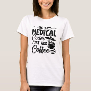 Medical Coder Just Add Coffee Programmer Coding Tシャツ