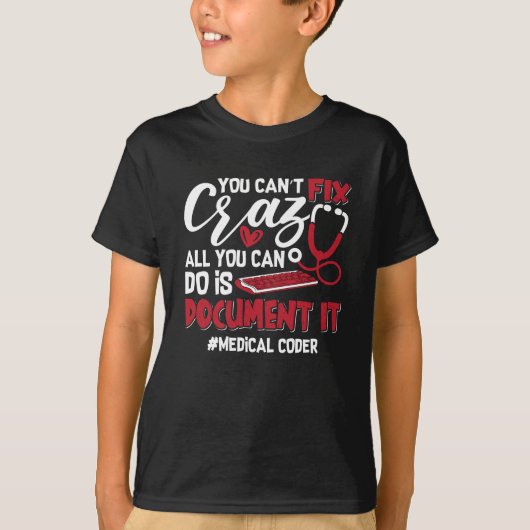 Medical Coder You Can't Fix Crazy ICD Coding Gift Tシャツ (正面)