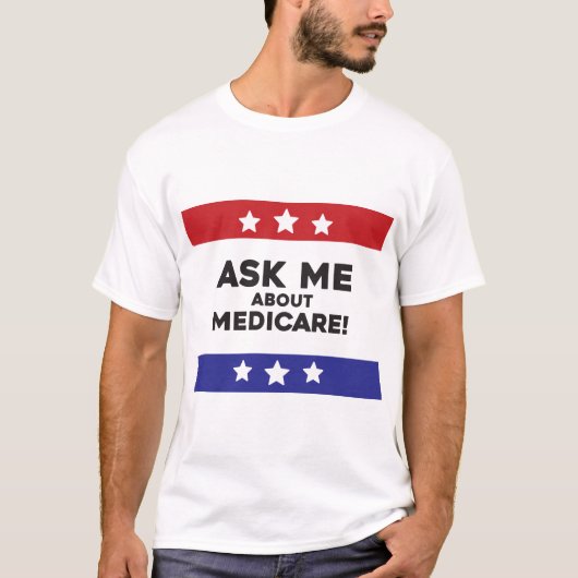 Medicareについての質問は私にどうぞ Tシャツ (正面)