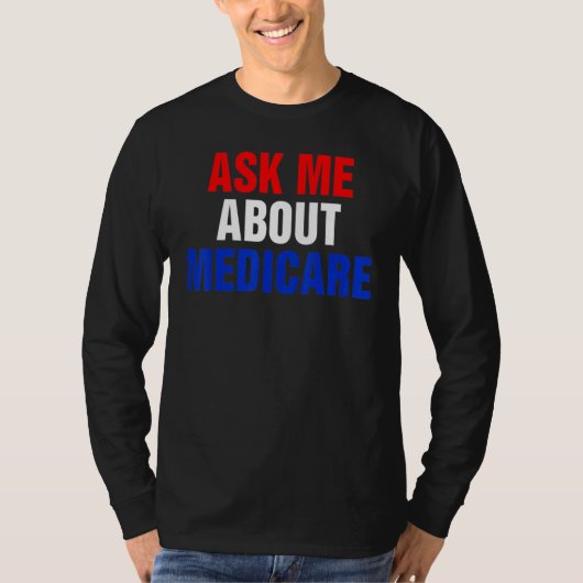 Medicareについて聞いてください Tシャツ (正面)