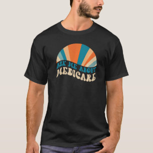 Medicare 健康保険コンサルタントにお尋ねください tシャツ