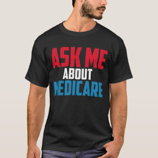 Medicare Shirt health Ask Me About Medicare  Tシャツ